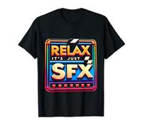 Relax It's Just SFX Makeup Artist Work Movie Film - T-Shirt