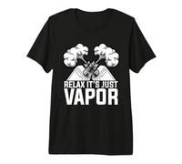 Relax It's JUST Vapor Vape Premium T-Shirt