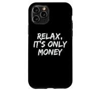 Relax, It's Only Money Case for iPhone 11 Pro
