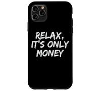 Relax, It's Only Money Case for iPhone 11 Pro Max