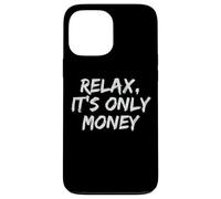 Relax, It's Only Money Case for iPhone 13 Pro Max