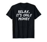 Relax, It's Only Money T-Shirt