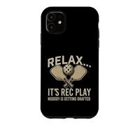 Relax It's Rec Play Nobody Is Getting Drafted - Pickleball Case for iPhone 11