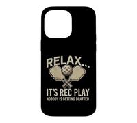 Relax It's Rec Play Nobody Is Getting Drafted - Pickleball Case for iPhone 14 Pro Max