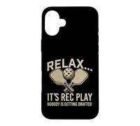Relax It's Rec Play Nobody Is Getting Drafted - Pickleball Case for iPhone 16 Plus