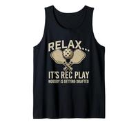 Relax It's Rec Play Nobody is Getting Drafted - Pickleball Tank Top