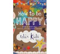 Relax Kids - How to be Happy: 52 positive activities for children