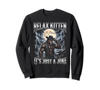 Relax Kitten It's Just A Joke Funny Alpha Wolf Meme Sweatshirt