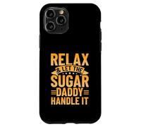Relax & Let The Sugar Daddy Handle It Case for iPhone 11 Pro