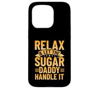 Relax & Let The Sugar Daddy Handle It Case for iPhone 15 Pro