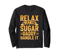 Relax & Let The Sugar Daddy Handle It Long Sleeve T-Shirt