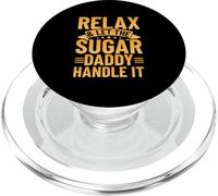 Relax & Let The Sugar Daddy Handle It PopSockets PopGrip for MagSafe