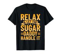 Relax & Let The Sugar Daddy Handle It T-Shirt