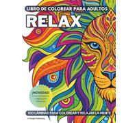 RELAX - Libro de colorear para adultos. 100 dibujos A4 para colorear y relajar la mente.: Colorea, inspira calma y libera tu estrés con patrones ... motivadoras y páginas para reflexionar.
