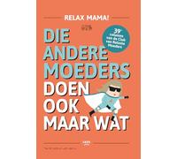 Relax Mama: die andere moeders doen ook maar wat