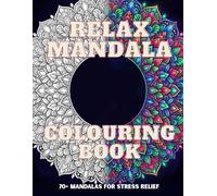 Relax Mandala: Different Patterns, Perfect For Stress Relief, Colouring Book for Adults