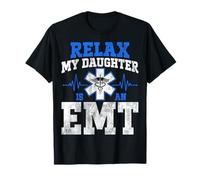 Relax My Daughter is an EMT - Educated Paramedic Parents T-Shirt
