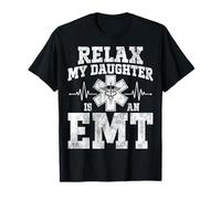 Relax My Daughter Is an EMT - EMT Paramedic Lover Parents T-Shirt