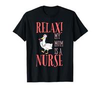 Relax My Mom is a Nurse Funny Nurse's Child T-Shirt