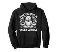 Relax Nothing Is Under Control Bear Yoga Meditation Sarcasm Pullover Hoodie