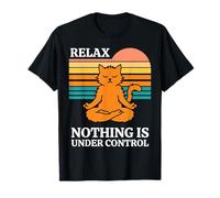 Relax Nothing is Under Control Funny Calm Zen Cat T-Shirt
