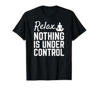 Relax Nothing Is Under Control Funny Yoga Buddhist Quote T-Shirt