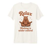 Relax Nothing is Under Control Meditating Bear Design Premium T-Shirt