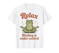 Relax, Nothing is Under Control Zen Frog Funny T-Shirt