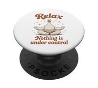 Relax Nothing Is Under Control Zen Goose Funny PopSockets Adhesive PopGrip