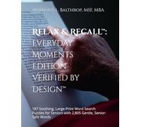 Relax & Recall™: Everyday Moments Edition: 187 Soothing, Large-Print Word Search Puzzles for Seniors with 2,805 Gentle, Senior-Safe Words (Full Color Deluxe Edition)
