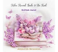 Relax, Rewind, Smile & Be Kind Gratitude Journal: Stress Relief Tool For Adult Self Care