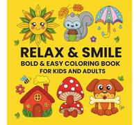Relax & Smile - A Bold & Easy Coloring Book for Kids, Adults & Seniors: Cute and Simple Designs for Stress Relief, Relaxation, and Happy Self-Care Moments