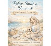 Relax, Smile & Unwind with Mo and Gammie: A Cozy Adult Coloring & Activity Book