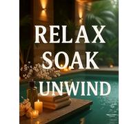 Relax Soak Unwind Poster - Farmhouse Bathroom Wall Art Print 8x10 Unframed - Rustic Bathroom Decor for Modern Country Spaces - Inspirational Typography Picture for Guest Bath or Spa-Themed Retreat