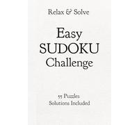 Relax & Solve, Easy SUDOKU Challenge, 55 Puzzles, Solutions Included: 55 Easy Sudoku Puzzles with Solutions | Brain Games for Adults | Relax and Unwind Daily | 6x9 Inches, 110 Pages