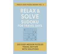 Relax & Solve Sudoku for Travel Days: 200 Easy-Medium Puzzles Travel Edition with Solutions (Pocket Sudoku)