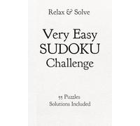 Relax & Solve Very Easy SUDOKU Challenge 55 Puzzles Solutions Included: 55 Very Easy Sudoku Puzzles with Solutions | Beginner Brain Games for Adults | ... and Unwind Daily | 6x9 inches, 110 Pages