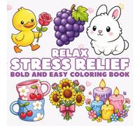 Relax Stress Relief Coloring book Bold and easy Design for Adults and Kids: Featuring Cute Animals, Flowers, Foods, and Everyday Items for Relaxation