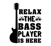 Relax the Bass Player is Here 01 Poster A4 - Inspirational Motivational Wall Art daily Life Quote encouraging famous short phrases inspiring words spiritual hope messages success sayings strength wor