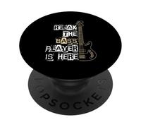 RELAX THE Bass Player IS HERE Bass Player Music PopSockets Adhesive PopGrip
