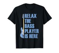 Relax The Bass Player Is Here | For A Guitarist Bass Player T-Shirt