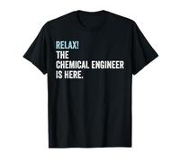 Relax! The Chemical Engineer Is Here - Chemical Engineer T-Shirt
