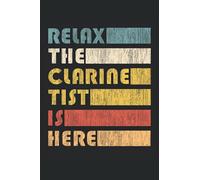 Relax The Clarinetist Is Here - Clarinet Notebook: DIN A5 (6x9) Notebook for clarinet player and wind instrument musician with 120 lined pages and weekdays for the diary function