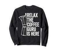 Relax the Coffee Guru is Here Funny Barista Sweatshirt