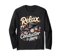 Relax the Conductor is Here Trains Locomotive Railroad Long Sleeve T-Shirt