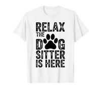 Relax The Dog Sitter is Here Funny Pet Sitting Dog Walker T-Shirt