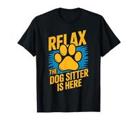 Relax The Dog Sitter is Here Funny Pet Sitting T-Shirt