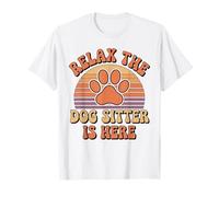 Relax The Dog Sitter is Here Funny Pet Sitting T-Shirt