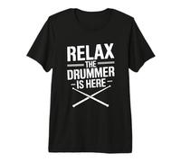 Relax THE Drummer is HERE Premium T-Shirt