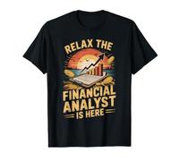 Relax The Financial Analyst is Here Corporate Finance Value Graphic T-Shirt
